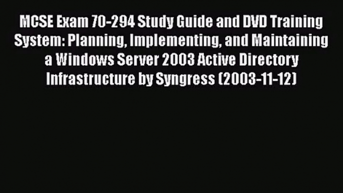 [PDF Download] MCSE Exam 70-294 Study Guide and DVD Training System: Planning Implementing