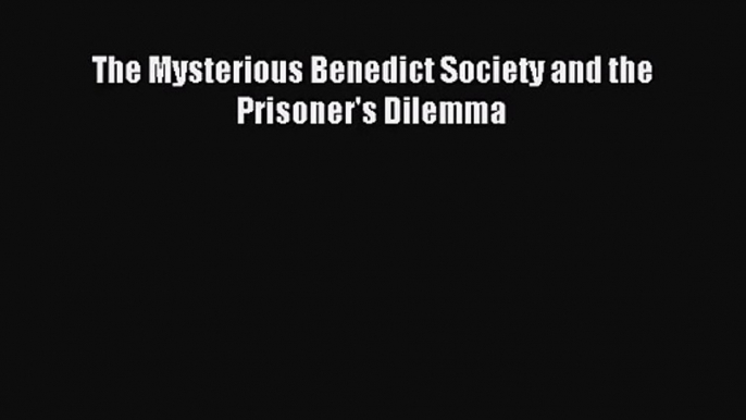 (PDF Download) The Mysterious Benedict Society and the Prisoner's Dilemma PDF