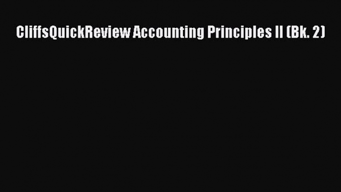 [PDF Download] CliffsQuickReview Accounting Principles II (Bk. 2) [PDF] Full Ebook