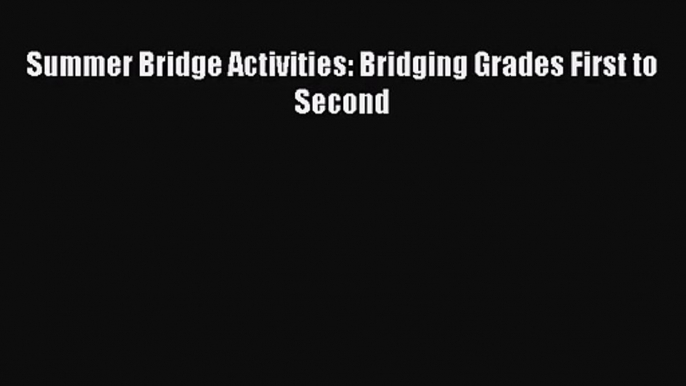 [PDF Download] Summer Bridge Activities: Bridging Grades First to Second [Download] Online