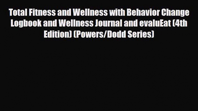 [PDF Download] Total Fitness and Wellness with Behavior Change Logbook and Wellness Journal