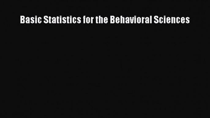 [PDF Download] Basic Statistics for the Behavioral Sciences [Read] Full Ebook