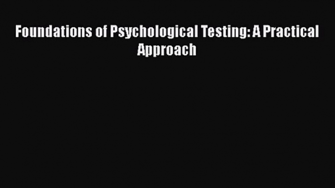 [PDF Download] Foundations of Psychological Testing: A Practical Approach [Download] Online