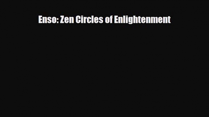 [PDF Download] Enso: Zen Circles of Enlightenment [Download] Full Ebook