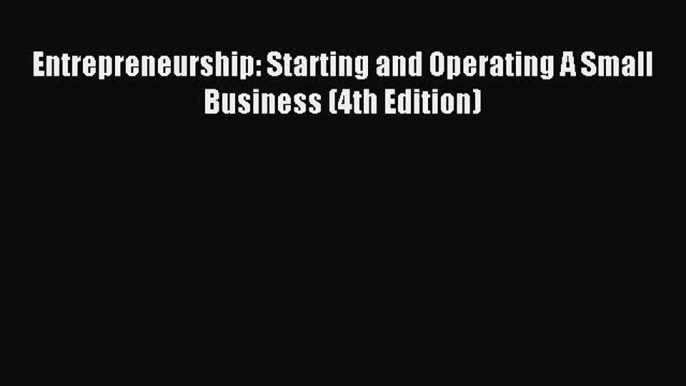 [PDF Download] Entrepreneurship: Starting and Operating A Small Business (4th Edition) [Download]