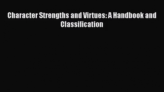 [PDF Download] Character Strengths and Virtues: A Handbook and Classification [Download] Online