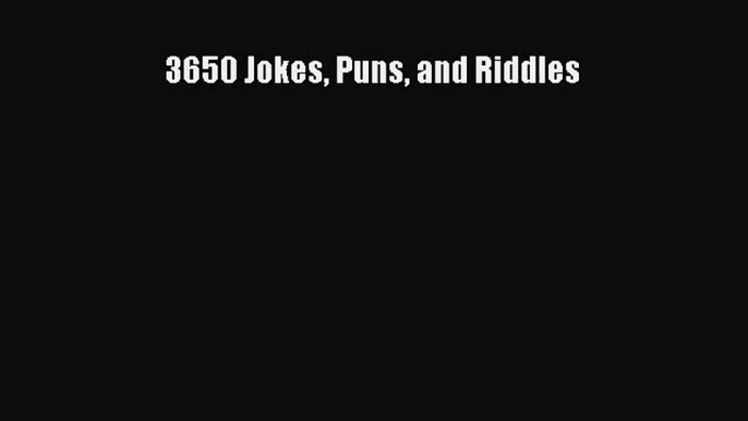 [PDF Download] 3650 Jokes Puns and Riddles [Read] Online