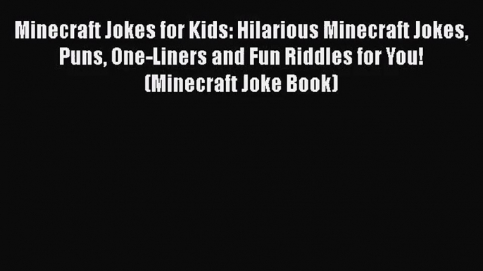 [PDF Download] Minecraft Jokes for Kids: Hilarious Minecraft Jokes Puns One-Liners and Fun
