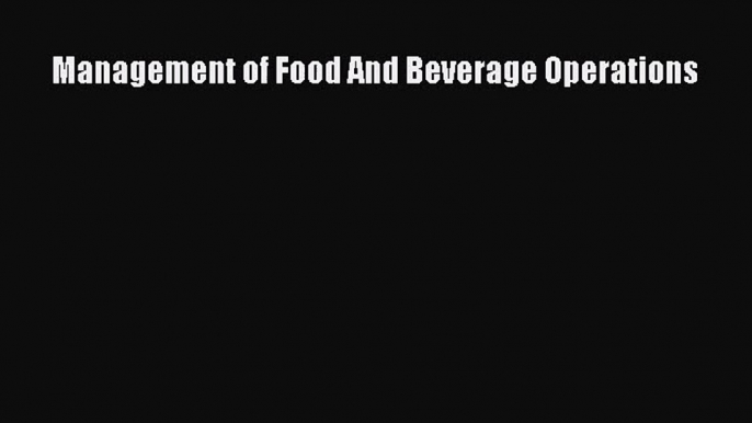 [PDF Download] Management of Food And Beverage Operations [PDF] Full Ebook