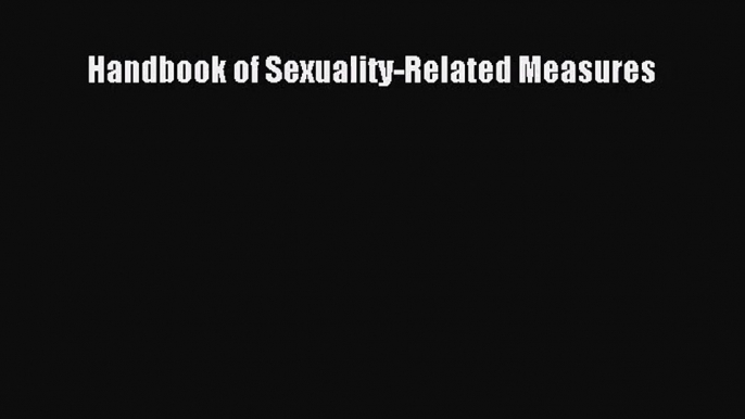 [PDF Download] Handbook of Sexuality-Related Measures [Download] Full Ebook