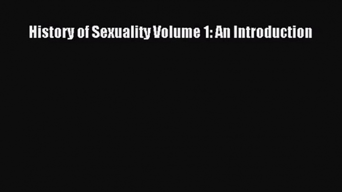 [PDF Download] History of Sexuality Volume 1: An Introduction [Read] Full Ebook