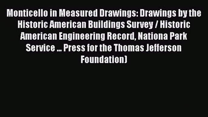 [PDF Download] Monticello in Measured Drawings: Drawings by the Historic American Buildings