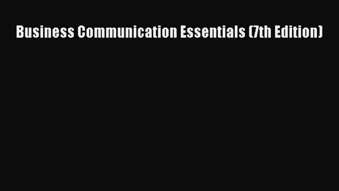 [PDF Download] Business Communication Essentials (7th Edition) [PDF] Full Ebook