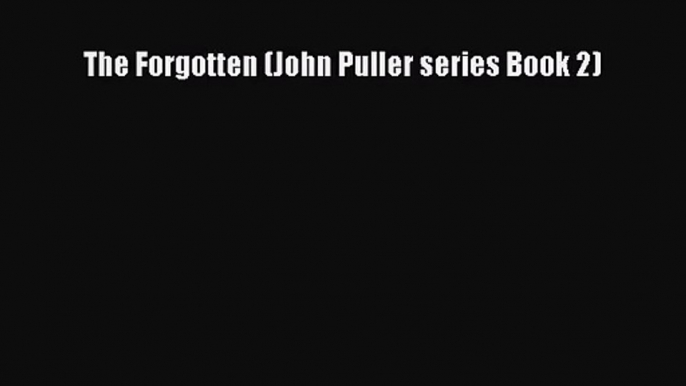 (PDF Download) The Forgotten (John Puller series Book 2) Download