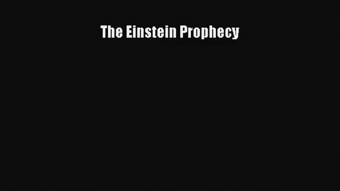 (PDF Download) The Einstein Prophecy Download