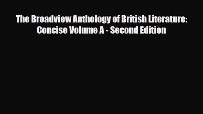 [PDF Download] The Broadview Anthology of British Literature: Concise Volume A - Second Edition