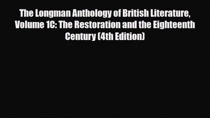 [PDF Download] The Longman Anthology of British Literature Volume 1C: The Restoration and the