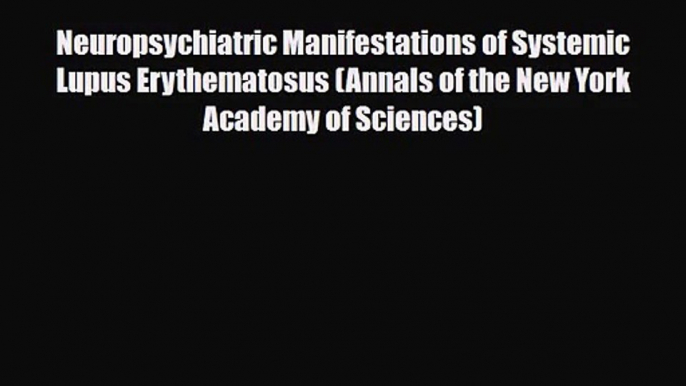 [PDF Download] Neuropsychiatric Manifestations of Systemic Lupus Erythematosus (Annals of the