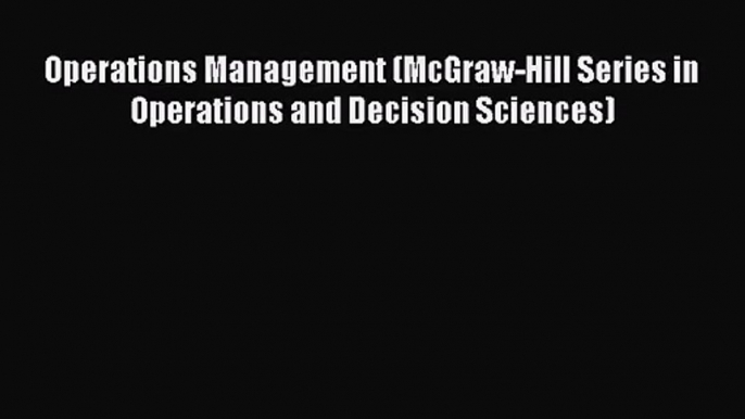 [PDF Download] Operations Management (McGraw-Hill Series in Operations and Decision Sciences)