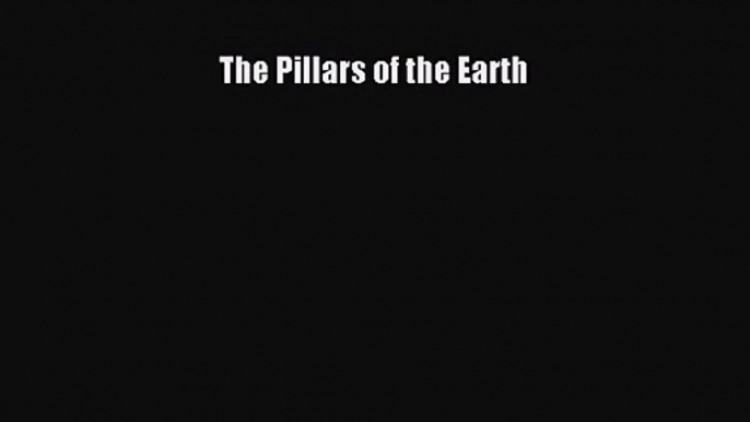 [PDF Download] The Pillars of the Earth [Read] Online