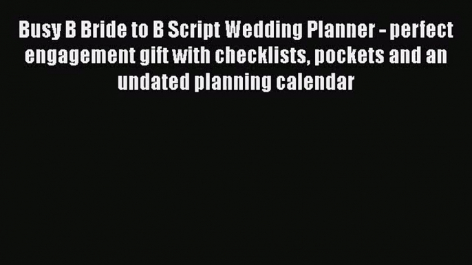 [PDF Download] Busy B Bride to B Script Wedding Planner - perfect engagement gift with checklists