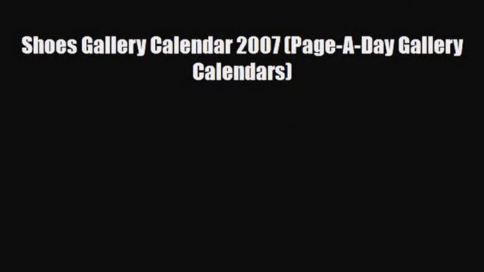 [PDF Download] Shoes Gallery Calendar 2007 (Page-A-Day Gallery Calendars) [PDF] Full Ebook