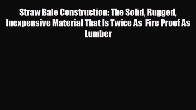 [PDF Download] Straw Bale Construction: The Solid Rugged Inexpensive Material That Is Twice