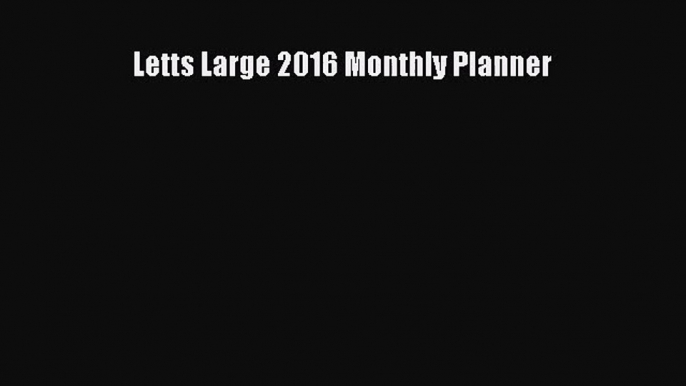 [PDF Download] Letts Large 2016 Monthly Planner [PDF] Online