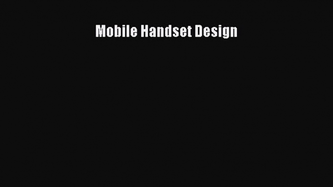 [PDF Download] Mobile Handset Design [PDF] Online