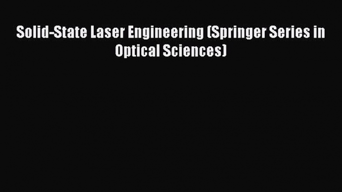 [PDF Download] Solid-State Laser Engineering (Springer Series in Optical Sciences) [Download]