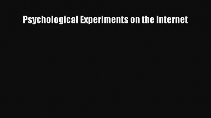 [PDF Download] Psychological Experiments on the Internet [Read] Full Ebook