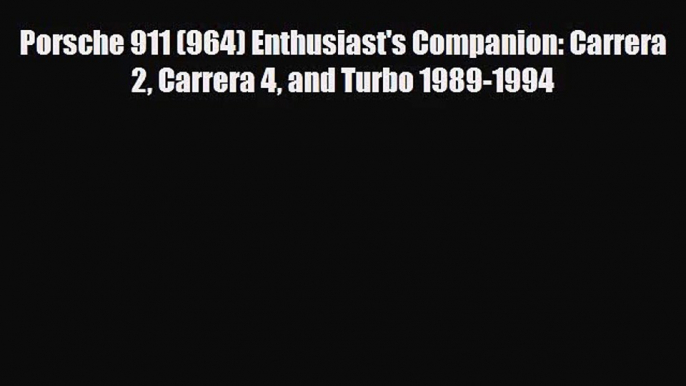 [PDF Download] Porsche 911 (964) Enthusiast's Companion: Carrera 2 Carrera 4 and Turbo 1989-1994