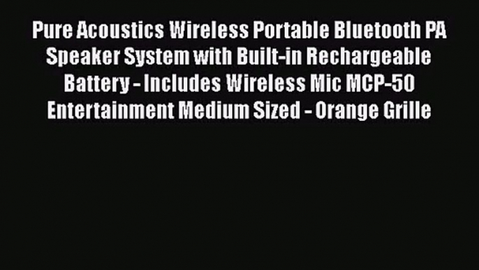 Pure Acoustics Wireless Portable Bluetooth PA Speaker System with Built-in Rechargeable Battery