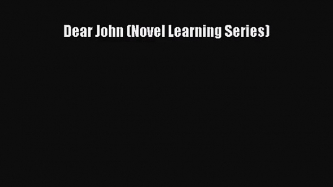 (PDF Download) Dear John (Novel Learning Series) Read Online