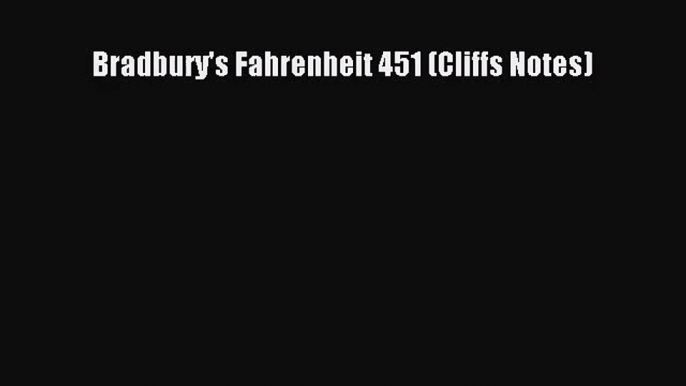 (PDF Download) Bradbury's Fahrenheit 451 (Cliffs Notes) PDF