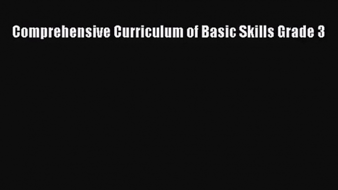 (PDF Download) Comprehensive Curriculum of Basic Skills Grade 3 Read Online