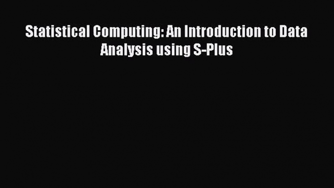 (PDF Download) Statistical Computing: An Introduction to Data Analysis using S-Plus PDF