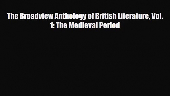 [PDF Download] The Broadview Anthology of British Literature Vol. 1: The Medieval Period [Download]