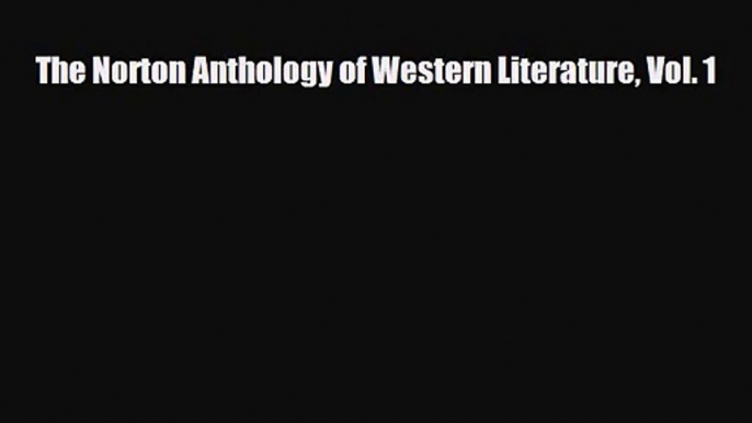 [PDF Download] The Norton Anthology of Western Literature Vol. 1 [Read] Online