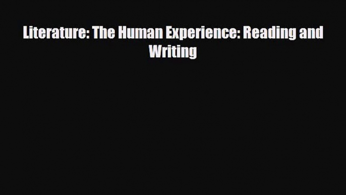 [PDF Download] Literature: The Human Experience: Reading and Writing [Download] Full Ebook