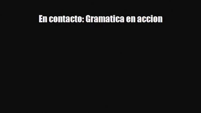 [PDF Download] En contacto: Gramatica en accion [Read] Online