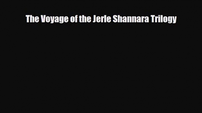 [PDF Download] The Voyage of the Jerle Shannara Trilogy [Download] Online