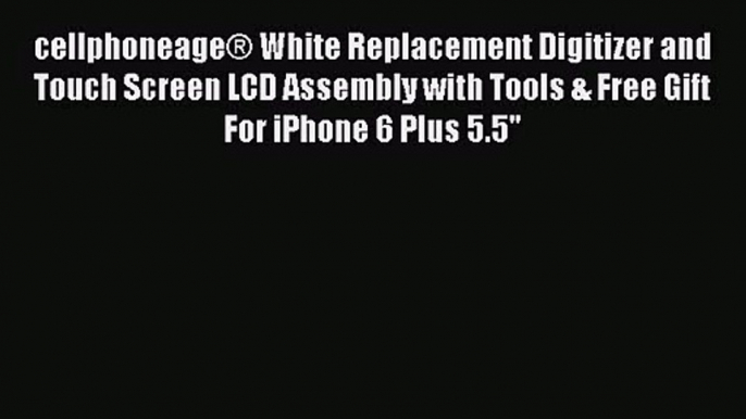 cellphoneage? White Replacement Digitizer and Touch Screen LCD Assembly with Tools