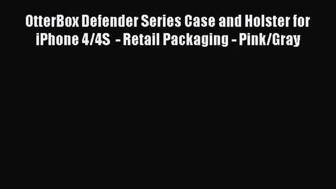 OtterBox Defender Series Case and Holster for iPhone 4/4S  - Retail Packaging - Pink/Gray