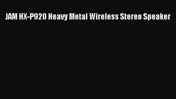 JAM HX-P920 Heavy Metal Wireless Stereo Speaker