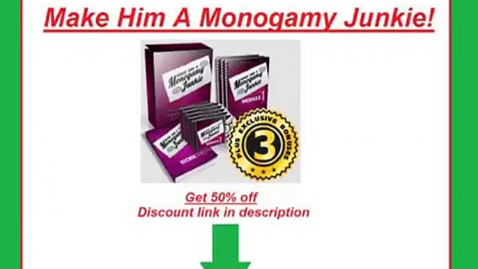 Make Him A Monogamy Junkie Review - Make Him A Monogamy Junkie Method