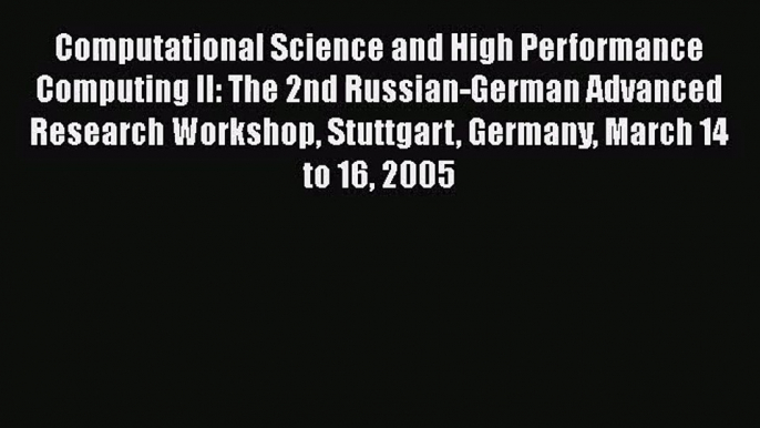 [PDF Download] Computational Science and High Performance Computing II: The 2nd Russian-German