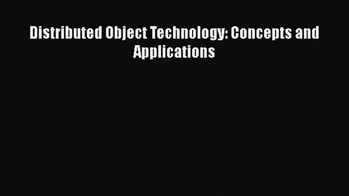 [PDF Download] Distributed Object Technology: Concepts and Applications [PDF] Full Ebook