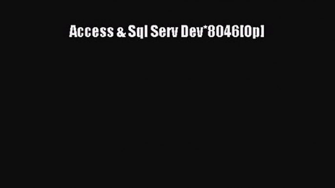 [PDF Download] Access & Sql Serv Dev*8046[Op] [Read] Full Ebook