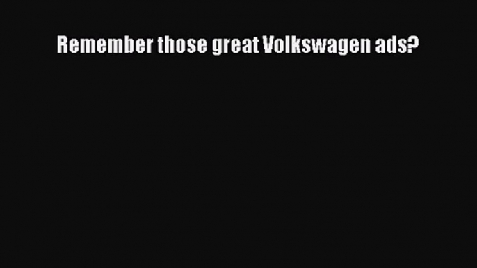 (PDF Download) Remember those great Volkswagen ads? Read Online